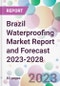 Brazil Waterproofing Market Report and Forecast 2023-2028 - Product Thumbnail Image