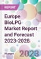 Europe BioLPG Market Report and Forecast 2023-2028 - Product Thumbnail Image