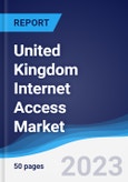 United Kingdom (UK) Internet Access Market Summary, Competitive Analysis and Forecast to 2027- Product Image