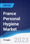 France Personal Hygiene Market Summary, Competitive Analysis and Forecast to 2027 - Product Image