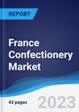 France Confectionery Market Summary, Competitive Analysis and Forecast to 2027- Product Image