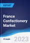 France Confectionery Market Summary, Competitive Analysis and Forecast to 2027 - Product Image