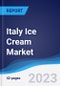 Italy Ice Cream Market Summary, Competitive Analysis and Forecast to 2027 - Product Image