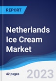 Netherlands Ice Cream Market Summary, Competitive Analysis and Forecast to 2027- Product Image