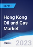Hong Kong Oil and Gas Market Summary, Competitive Analysis and Forecast to 2027- Product Image