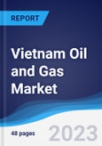 Vietnam Oil and Gas Market Summary, Competitive Analysis and Forecast to 2027- Product Image