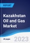 Kazakhstan Oil and Gas Market Summary, Competitive Analysis and Forecast to 2027 - Product Image