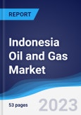 Indonesia Oil and Gas Market Summary, Competitive Analysis and Forecast to 2027- Product Image