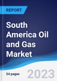 South America Oil and Gas Market Summary, Competitive Analysis and Forecast to 2027- Product Image