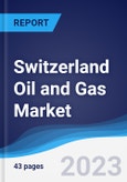 Switzerland Oil and Gas Market Summary, Competitive Analysis and Forecast to 2027- Product Image