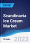 Scandinavia Ice Cream Market Summary, Competitive Analysis and Forecast to 2027 - Product Image