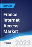 France Internet Access Market Summary, Competitive Analysis and Forecast to 2027- Product Image