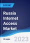 Russia Internet Access Market Summary, Competitive Analysis and Forecast to 2027 - Product Thumbnail Image