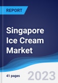 Singapore Ice Cream Market Summary, Competitive Analysis and Forecast to 2027- Product Image