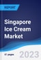 Singapore Ice Cream Market Summary, Competitive Analysis and Forecast to 2027 - Product Thumbnail Image