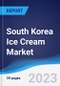 South Korea Ice Cream Market Summary, Competitive Analysis and Forecast to 2027 - Product Image