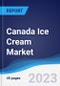 Canada Ice Cream Market Summary, Competitive Analysis and Forecast to 2027 - Product Image