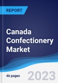 Canada Confectionery Market Summary, Competitive Analysis and Forecast to 2027- Product Image
