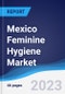 Mexico Feminine Hygiene Market Summary, Competitive Analysis and Forecast to 2027 - Product Image