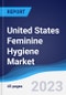United States (US) Feminine Hygiene Market Summary, Competitive Analysis and Forecast to 2027 - Product Image
