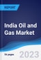 India Oil and Gas Market Summary, Competitive Analysis and Forecast to 2027 - Product Thumbnail Image