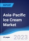 Asia-Pacific (APAC) Ice Cream Market Summary, Competitive Analysis and Forecast to 2027 - Product Image