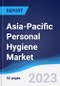 Asia-Pacific (APAC) Personal Hygiene Market Summary, Competitive Analysis and Forecast to 2027 - Product Image