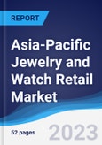 Asia-Pacific (APAC) Jewelry and Watch Retail Market Summary, Competitive Analysis and Forecast to 2027- Product Image