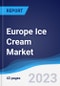 Europe Ice Cream Market Summary, Competitive Analysis and Forecast to 2027 - Product Thumbnail Image