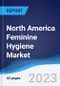 North America Feminine Hygiene Market Summary, Competitive Analysis and Forecast to 2027 - Product Image