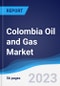 Colombia Oil and Gas Market Summary, Competitive Analysis and Forecast to 2027 - Product Image