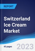 Switzerland Ice Cream Market Summary, Competitive Analysis and Forecast to 2027- Product Image