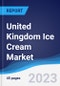 United Kingdom (UK) Ice Cream Market Summary, Competitive Analysis and Forecast to 2027 - Product Image