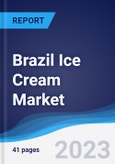 Brazil Ice Cream Market Summary, Competitive Analysis and Forecast to 2027- Product Image