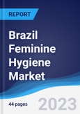 Brazil Feminine Hygiene Market Summary, Competitive Analysis and Forecast to 2027- Product Image