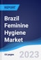 Brazil Feminine Hygiene Market Summary, Competitive Analysis and Forecast to 2027 - Product Thumbnail Image