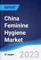 China Feminine Hygiene Market Summary, Competitive Analysis and Forecast to 2027 - Product Image