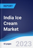 India Ice Cream Market Summary, Competitive Analysis and Forecast to 2027- Product Image