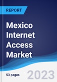 Mexico Internet Access Market Summary, Competitive Analysis and Forecast to 2027- Product Image