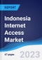 Indonesia Internet Access Market Summary, Competitive Analysis and Forecast to 2027 - Product Image