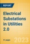 Electrical Substations in Utilities 2.0 - How Tech is Driving the Sector Innovation - Product Thumbnail Image