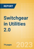 Switchgear in Utilities 2.0 - How Tech is Driving the Sector Innovation- Product Image