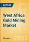 West Africa Gold Mining Market by Reserves and Production, Assets and Projects, Fiscal Regime Including Taxes and Royalties, Key Players and Forecast to 2030 - Product Image