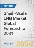 Small-Scale LNG Market: Global Forecast to 2031- Product Image