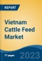 Vietnam Cattle Feed Market By Animal Type (Dairy Cattle, Beef Cattle, Others), By Ingredients (Corn, Soyabean Meal, Wheat, Oilseeds, Additives, Others), Region, Competition Forecast & Opportunities, 2018-2028F - Product Image