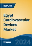 Egypt Cardiovascular Devices Market By Type (Diagnostic & Monitoring Devices v/s Surgical Devices), By Application (Coronary Artery Disease, Cardiac Arrhythmia, Heart Failure, Others), By End User, By Source, By Region, Competition Forecast & Opportunities, 2028- Product Image