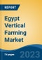 Egypt Vertical Farming Market By Structure (Building-Based Vertical Farms, Shipping Container Vertical Farms), By Growth Mechanism (Hydroponics, Aeroponics, Aquaponics), By Application, By Region, Competition, Forecast & Opportunities, 2018-2028F - Product Image