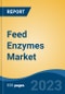 Feed Enzymes Market- Global Industry Size, Share, Trends, Opportunity, and Forecast, 2018-2028 Segmented By Type (Phytases, Carbohydrases, Proteases), By Livestock (Poultry, Ruminants, Swine, Aquatic Animals, Others), By Form, By Source, By Region and Competition - Product Image