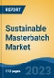 Sustainable Masterbatch Market - Global Industry Size, Share, Trends, Opportunity, and Forecast, 2018-2028 Segmented By Product Type, By Application, By Region and Competition - Product Image