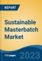 Sustainable Masterbatch Market - Global Industry Size, Share, Trends, Opportunity, and Forecast, 2018-2028 Segmented By Product Type, By Application, By Region and Competition - Product Thumbnail Image